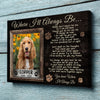 Dog Poem Where I&#39;ll Always Be Memorial Pet Personalized Canvas