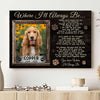 Dog Poem Where I&#39;ll Always Be Memorial Pet Personalized Canvas
