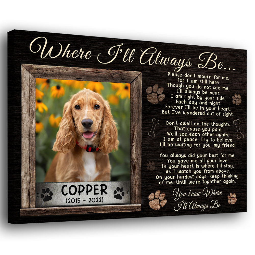 Dog Poem Where I'll Always Be Memorial Pet Personalized Canvas