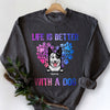 Dog Lovers Dog Mom Dog Dad Life Is Better Personalized Sweatshirt