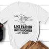 Dad Daughter Like Father Funny Personalized Shirt
