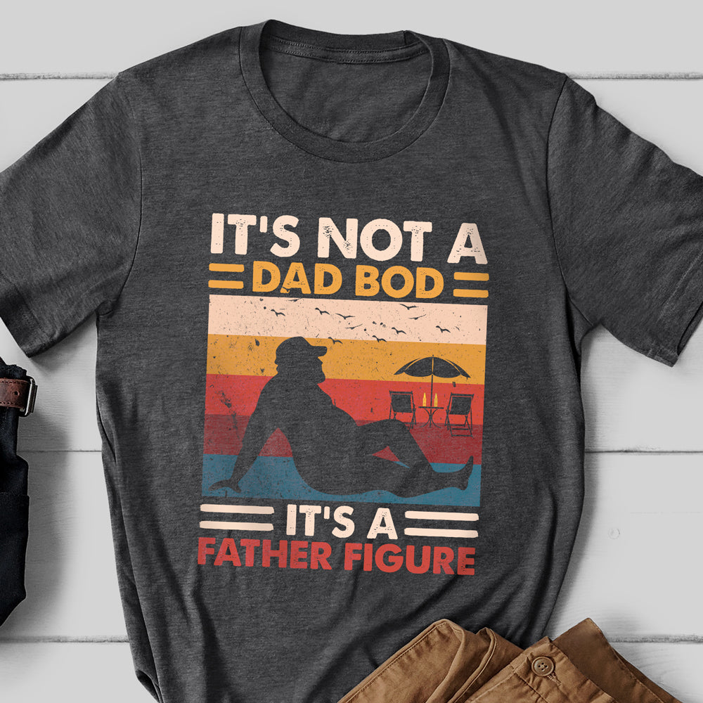 Gift For Dad It's Not A Dad Bod Its A Father Figure Funny Shirt