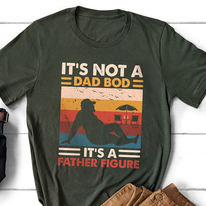 Gift For Dad It's Not A Dad Bod Its A Father Figure Funny Shirt