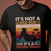 Gift For Dad It&#39;s Not A Dad Bod Its A Father Figure Funny Shirt