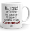 Best Friends Real Friends Don&#39;t Get Offended Funny Mug