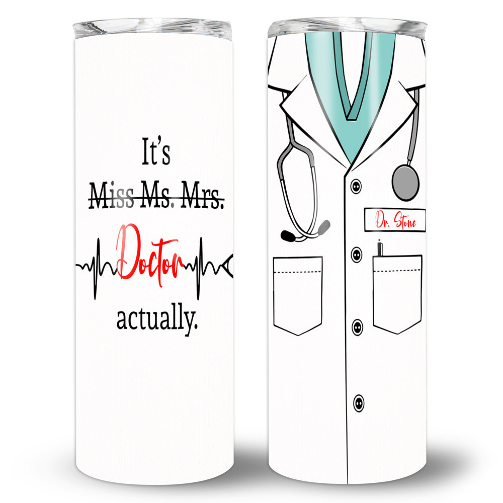 It's Miss Mrs Ms Doctor Actually Appreciation Personalized Tumbler