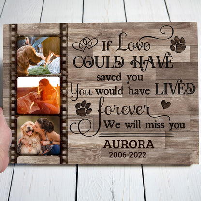 Pet Dog Cat If Love Could Have Saved You Memorial Personalized Canvas