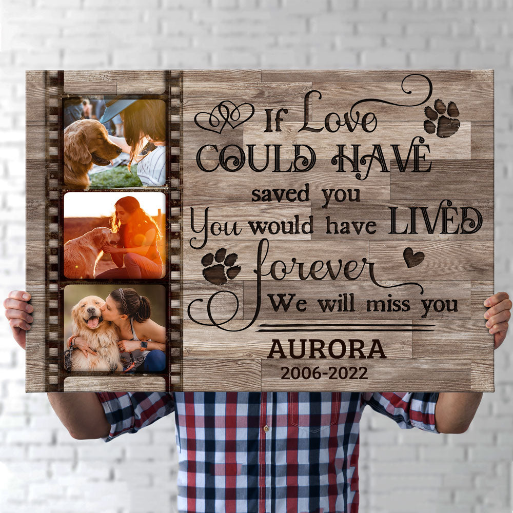 Pet Dog Cat If Love Could Have Saved You Memorial Personalized Canvas