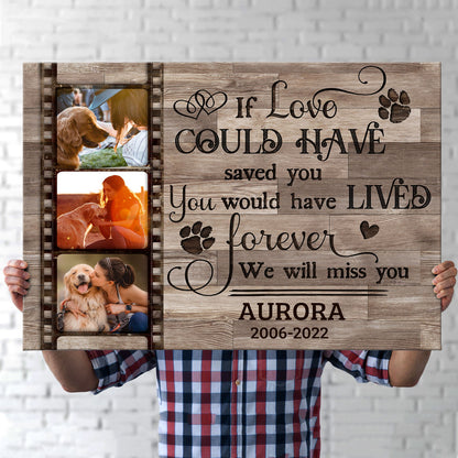Pet Dog Cat If Love Could Have Saved You Memorial Personalized Canvas