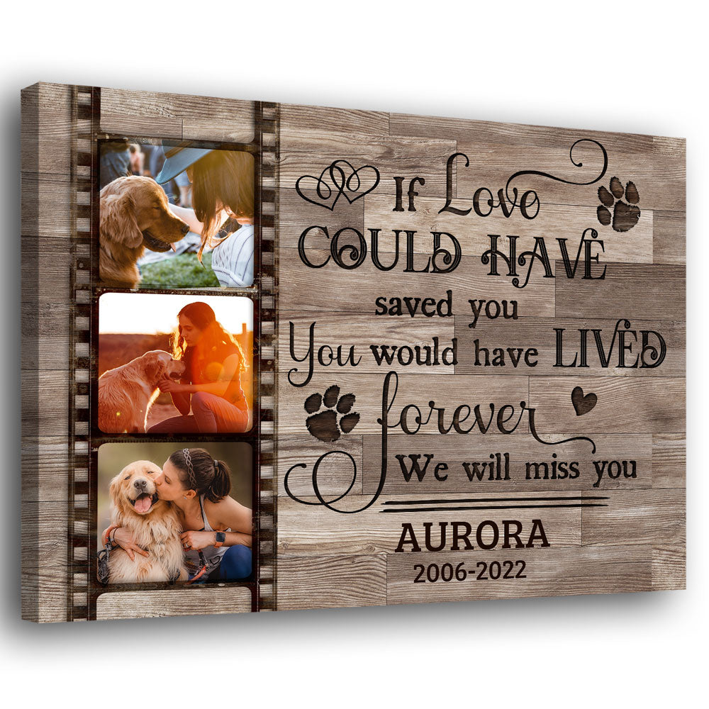 Pet Dog Cat If Love Could Have Saved You Memorial Personalized Canvas