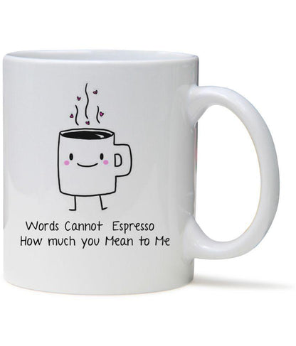 Words cannot espresso how much you mean to  me coffee mug, gifts for him, gifts for her, christmas gifts, gifts for mom, gifts for dad, gifts for wife, gifts for husband, meaningful gifts