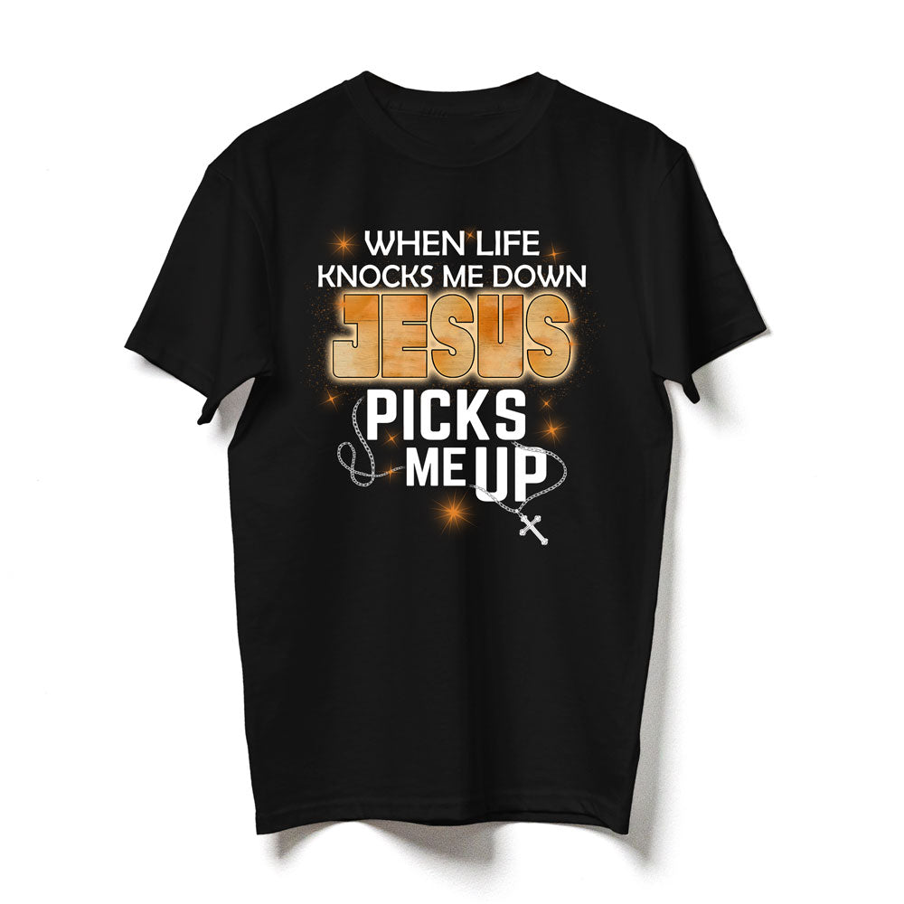 God Christian When Life Knocks Me Down Jesus Picks Me Up Meaningful Shirt