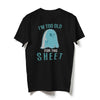 Halloween I&#39;m Too Old For This Sheet Funny Shirt