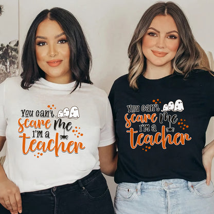 Halloween Teacher You Can't Scare Me Funny Shirt
