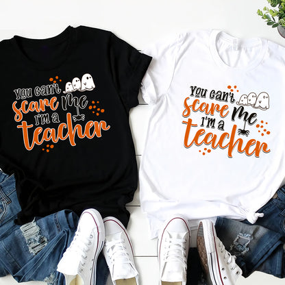 Halloween Teacher You Can't Scare Me Funny Shirt