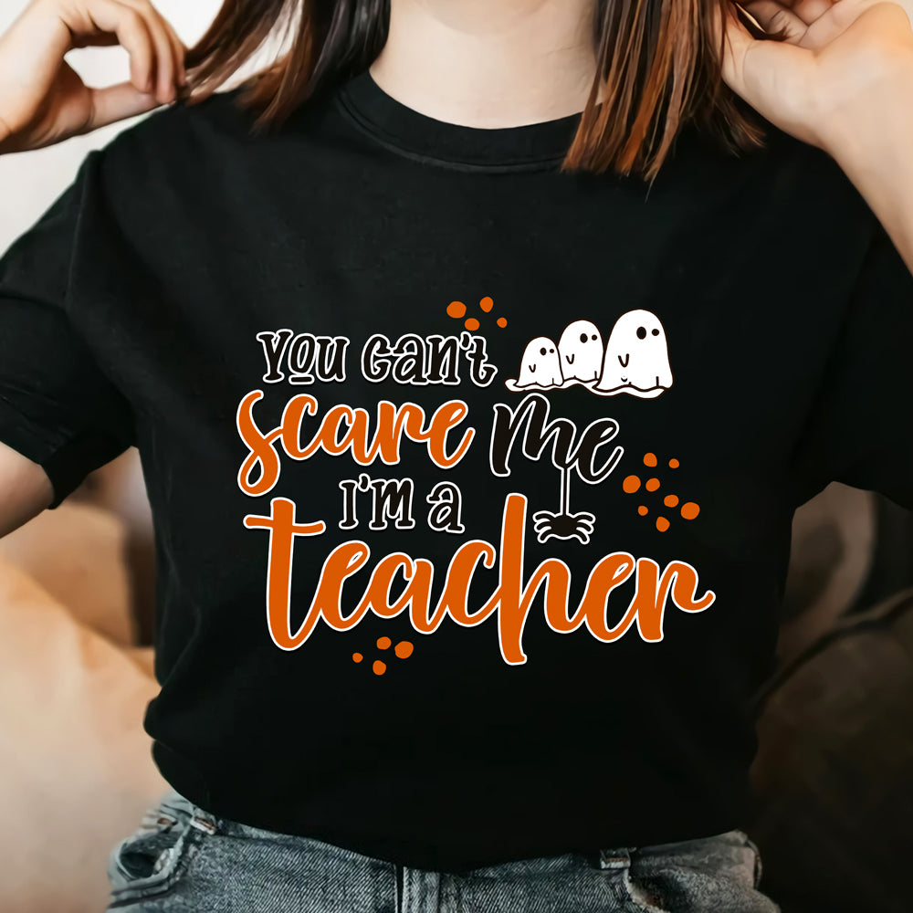Halloween Teacher You Can't Scare Me Funny Shirt