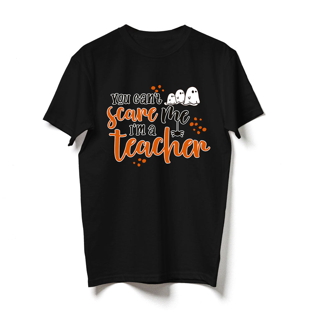 Halloween Teacher You Can't Scare Me Funny Shirt