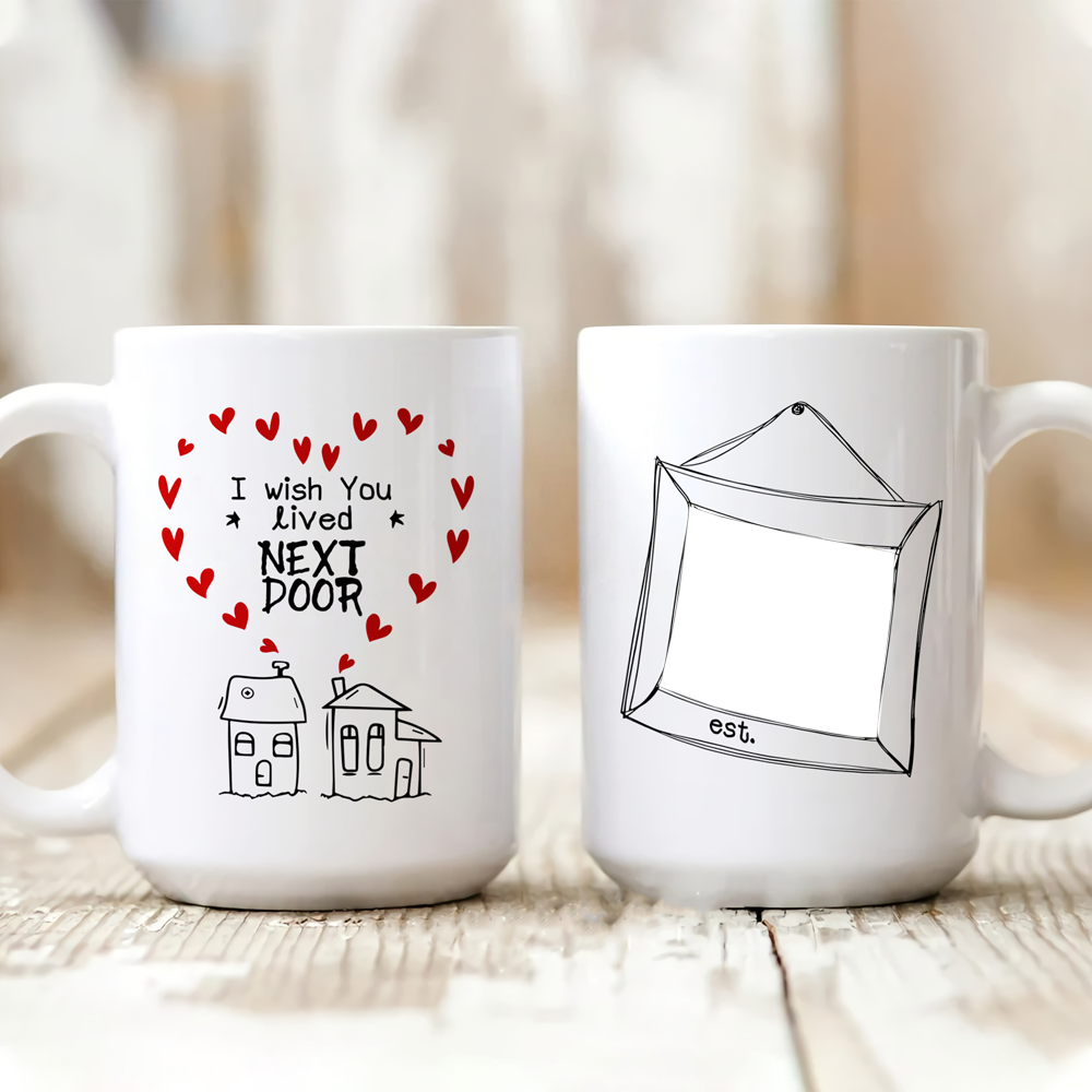 75993-I Wish You Lived Next Door Best Friend Funny Photo Personalized Mug H0