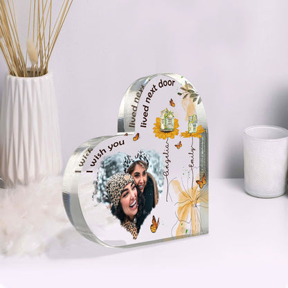 I Wish You Lived Next Door Bestie Personalized Heart Acrylic Plaque