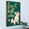 Fart Like No One Is Listening French Bulldog Canvas