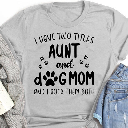 Mother's Day Gift For Dog Lover Aunt And Dog Mom Tshirt