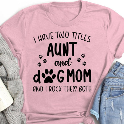 Mother's Day Gift For Dog Lover Aunt And Dog Mom Tshirt