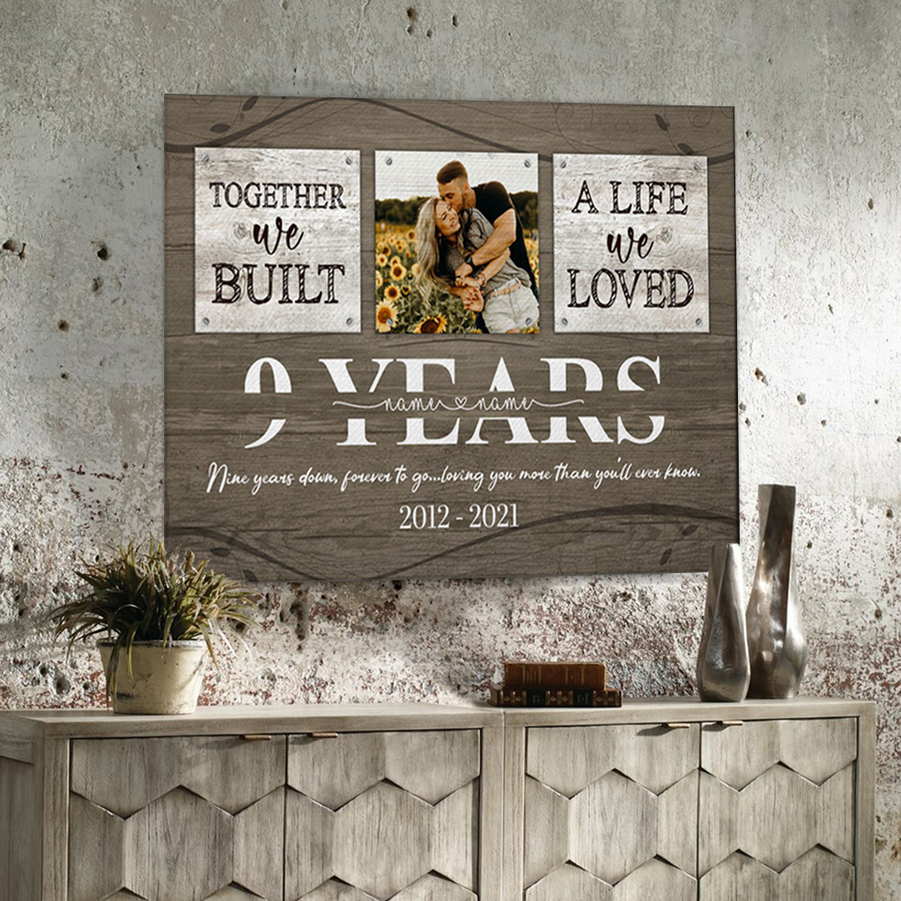 52376-Personalized 9 Years Anniversary Gift For Her Custom Photo, 9th Anniversary Gift For Him, Together We Built A Life Peel & Stick Poster H0