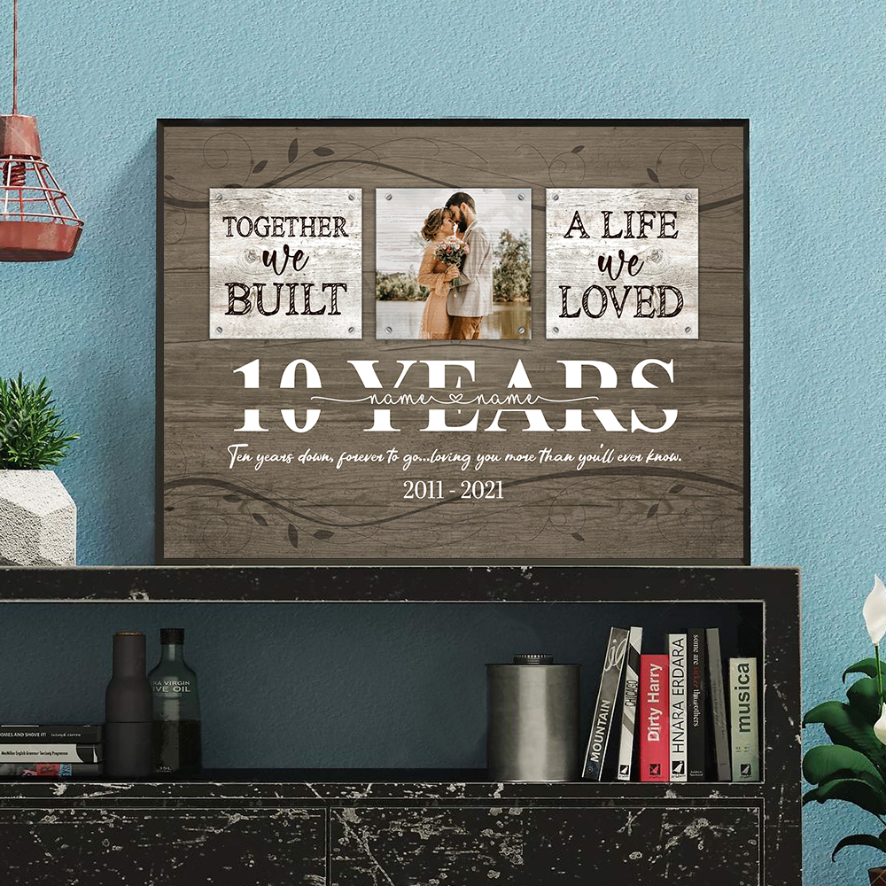 52567-Personalized 10 Year Anniversary Gift For Her, Tin Anniversary Gift For Him Custom Photo Together We Built A Life Framed Art Print H1