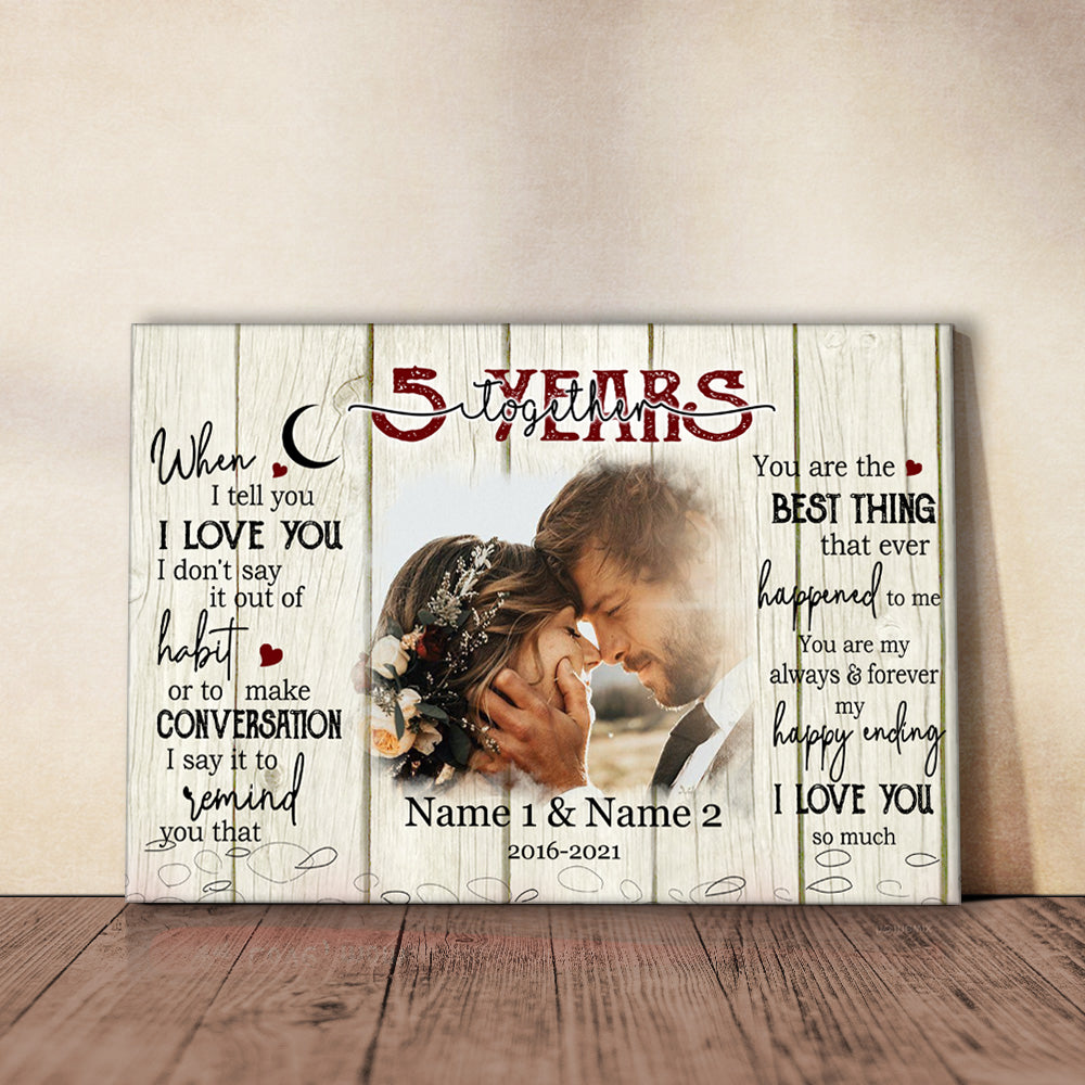 53103-Personalized 5th Wedding Anniversary Gift For Her, 5 Years Anniversary Gift For Him, When I Tell You I Love You Canvas H0