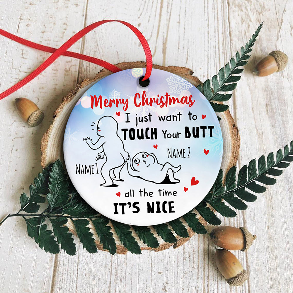 57195-Personalized Just Want To Touch Your Butt, Naughty Gift For Her For Him Christmas Ornament H0