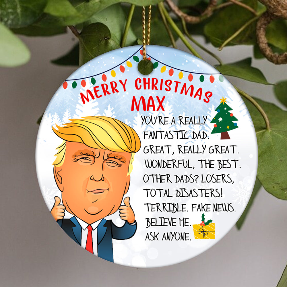 57212-Personalized You're Great Dad Fake News Believe Me Trump Said, Merry Christmas Dad Ornament H0