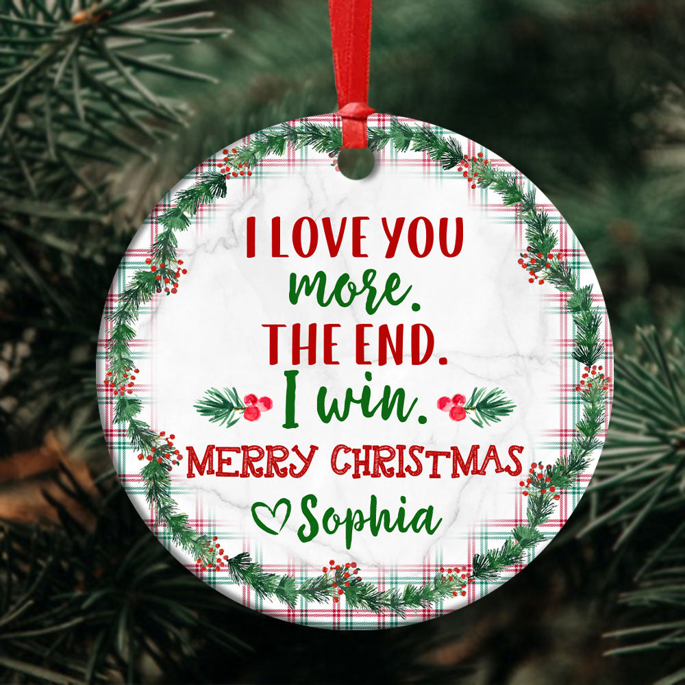 57690-Personalized Funny Mom Gift From Daughter, I Love You More The End I Win, Gift For Mom Christmas Ornament H0