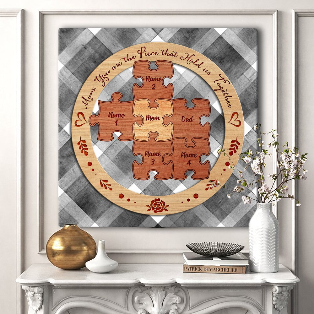 57957-Personalized Gift For Mom, You Are The Piece That Hold Us Together Puzzles Canvas H0