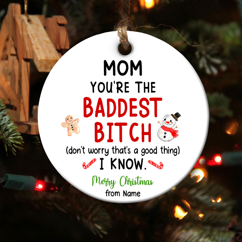 59827-Personalized Funny Christmas Gift For Mom Ornament, The Baddest Bitch Mom Christmas Ornament H0