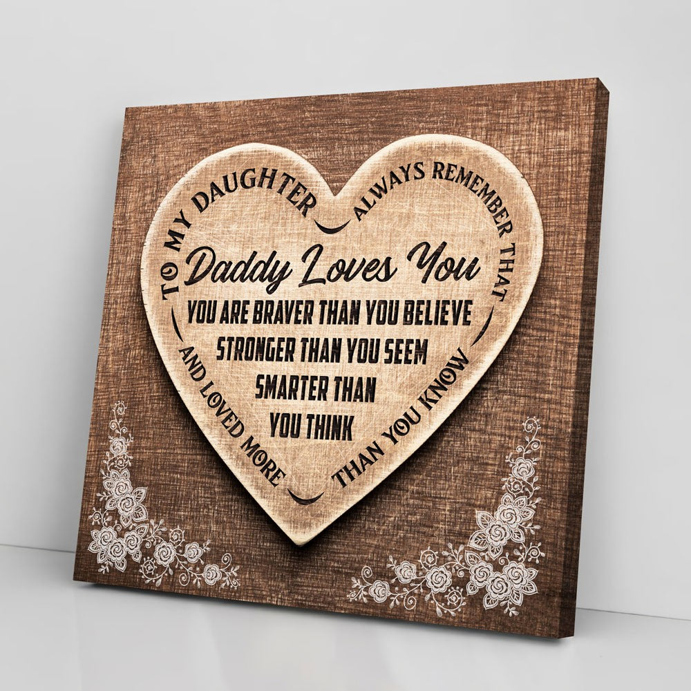 60507-Gift For Daughter From Dad, Braver Than You Believe Canvas H0