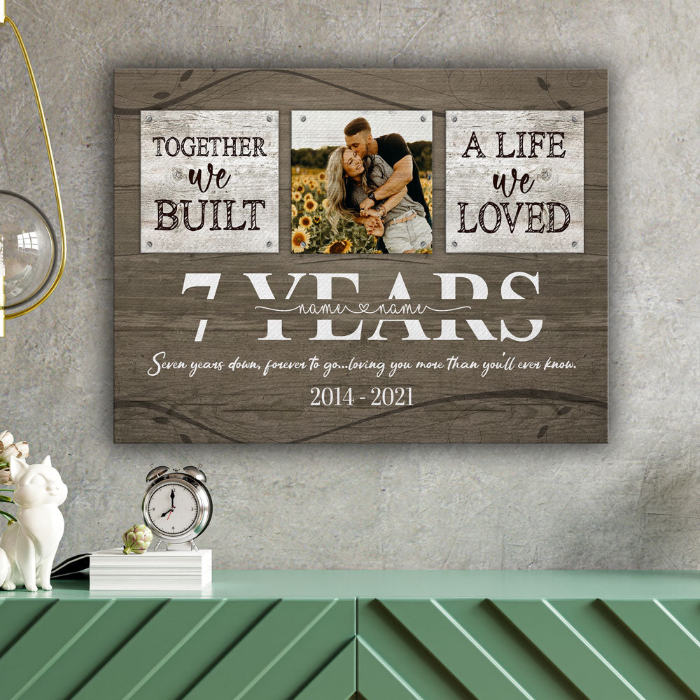 50591-Personalized 7 Year Anniversary Gift For Her Custom Photo, 7th Anniversary Gift For Him, Together We Built A Life Canvas H1