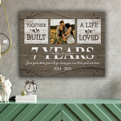 50591-Personalized 7 Year Anniversary Gift For Her Custom Photo, 7th Anniversary Gift For Him, Together We Built A Life Canvas H1