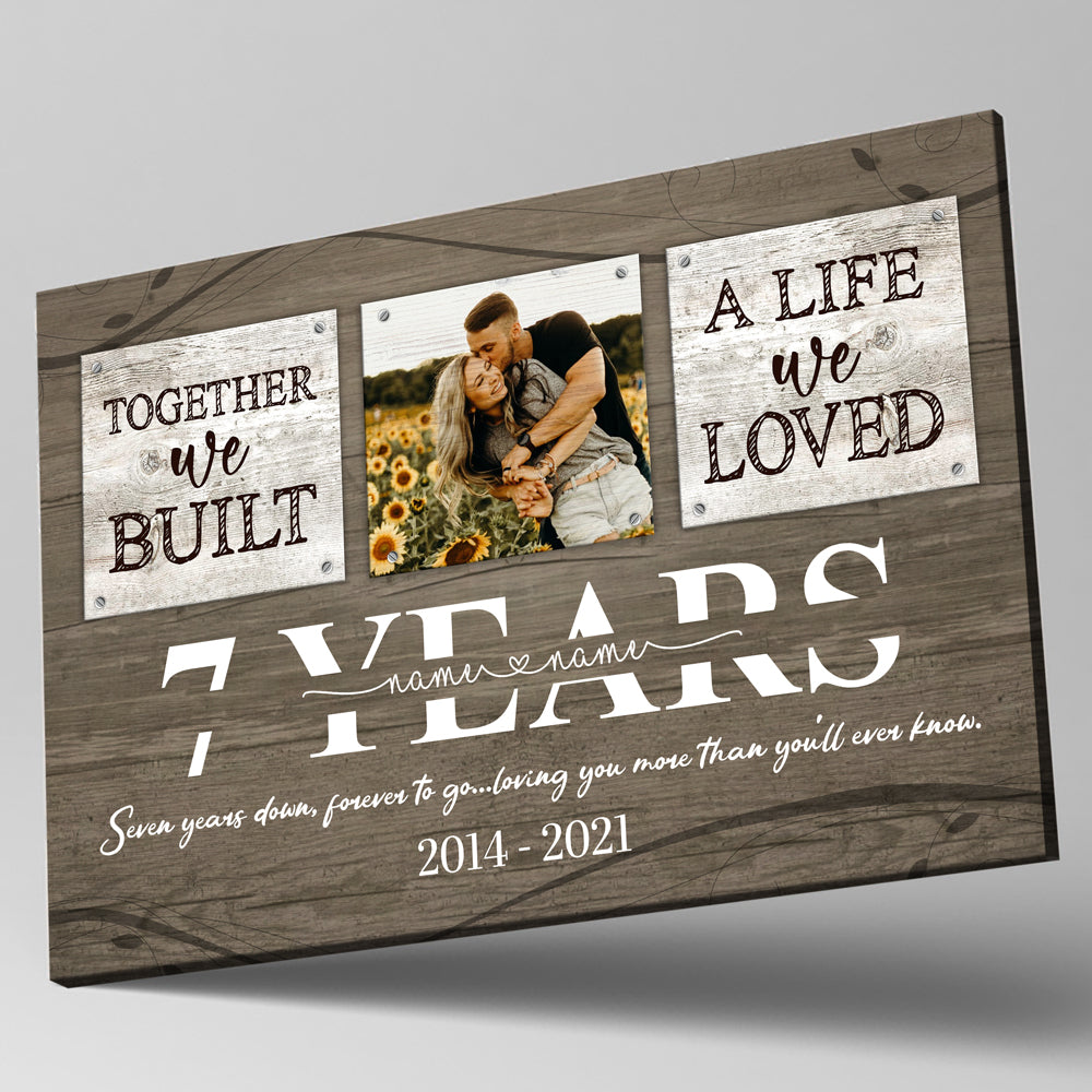 50586-Personalized 7 Year Anniversary Gift For Her Custom Photo, 7th Anniversary Gift For Him, Together We Built A Life Canvas H0