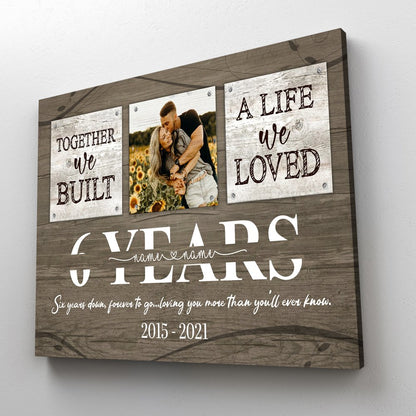 Personalized 6 Year Anniversary Gift  For Her Custom Photo, 6th Anniversary Gift For Him, Together We Built A Life Canvas