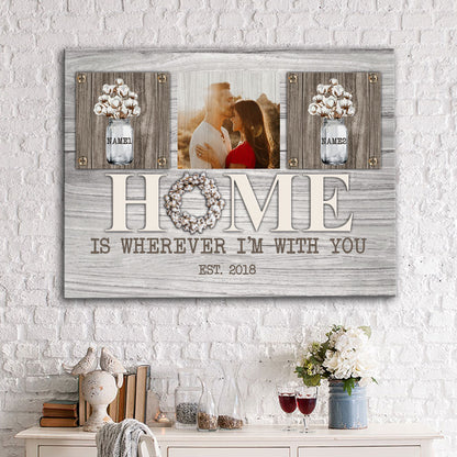 50860-Personalized Anniversary Gift For Her, Gift For Husband Wall Art Home Is Wherever I'm With You Farmhouse Canvas H1