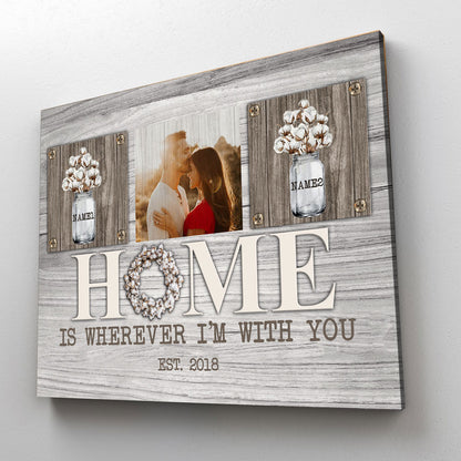 50867-Personalized Anniversary Gift For Her, Gift For Husband Wall Art Home Is Wherever I'm With You Farmhouse Canvas H2