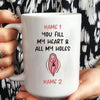 50896-Personalized Naughty Gift For Him, Fill My Heart, Funny Gift For Boyfriend Mug H0