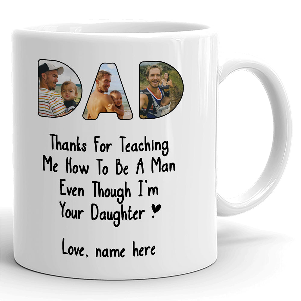 73760-Happy Father's Day Teach To Be A Man Personalized Image Mug H0