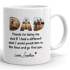 74051-Happy Father&#39;s Day Thanks For Being My Dad Personalized Image Mug H1