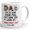 74890-Father&#39;s Day Pull Out Game Is Weak Dad And Son Personalized Image Mug H3
