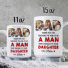 74895-Father&#39;s Day Dad Teachs Daughter Be A Man Red Personalized Image Mug H0