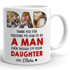 74892-Father&#39;s Day Dad Teachs Daughter Be A Man Red Personalized Image Mug H1