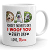 75758-Dog Dad Funny Gift Father&#39;s Day I Woof You Every Day Personalized Mug H6
