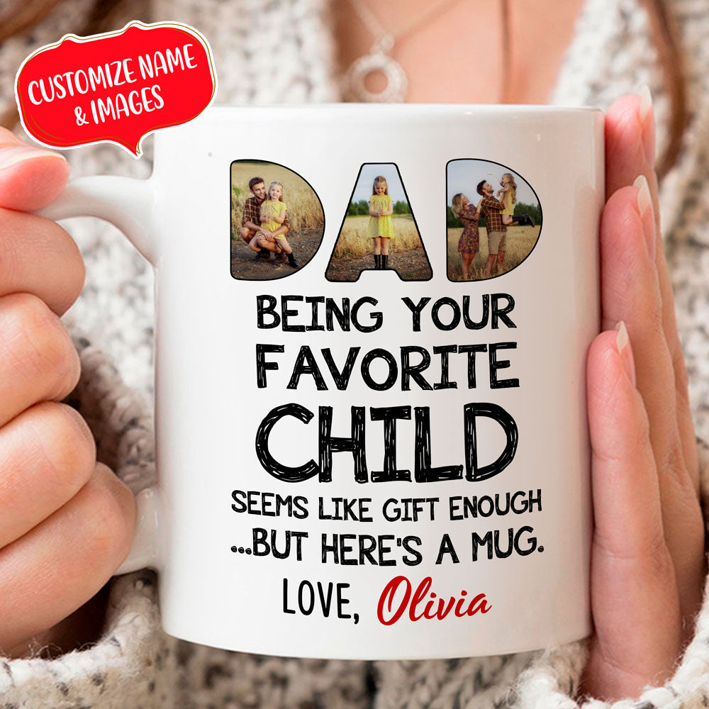 75933-Favorite Child Seems Like Gift Enough To Funny Dad Personalized Mug H0