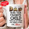 75933-Favorite Child Seems Like Gift Enough To Funny Dad Personalized Mug H0